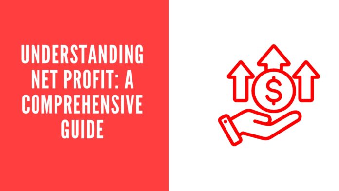 Understanding Net Profit: A Comprehensive Guide