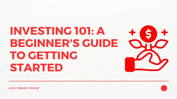 Investing 101 A Beginner's Guide to Getting Started LiveTodayStock