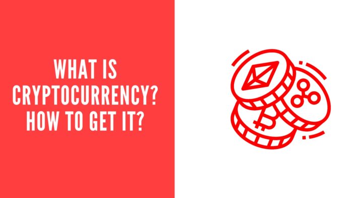 What is cryptocurrency? How to get it?