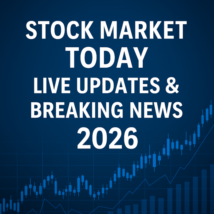 Stock Market Today Live Updates & Breaking News 2026
