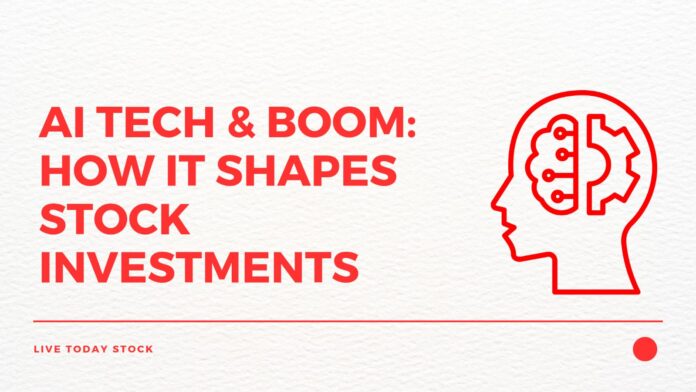 AI & Tech Boom How It Shapes Stock Investments